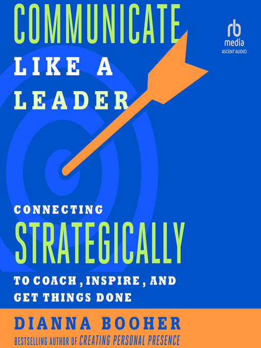 Title details for Communicate Like a Leader by Dianna Booher - Available